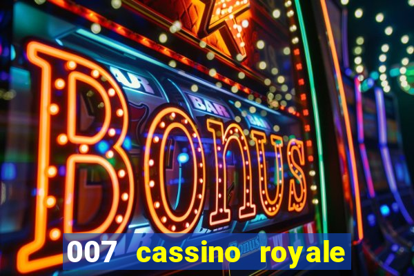 007 cassino royale filme completo dublado